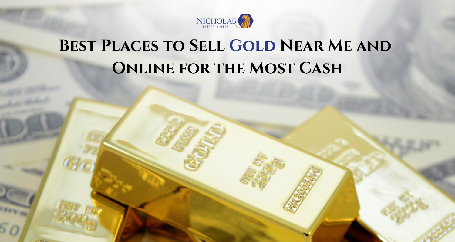Best Places to Sell Gold Near Me & Online - Nicholas Estate Buyers