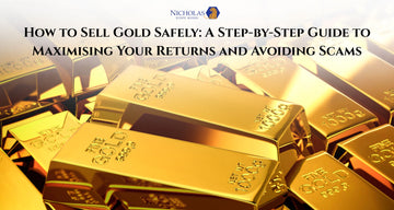How to Sell Gold Safely: A Step-by-Step Guide to Maximising Your Returns and Avoiding Scams