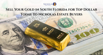Sell Your Gold in South Florida for Top Dollar Today To Nicholas Estate Buyers
